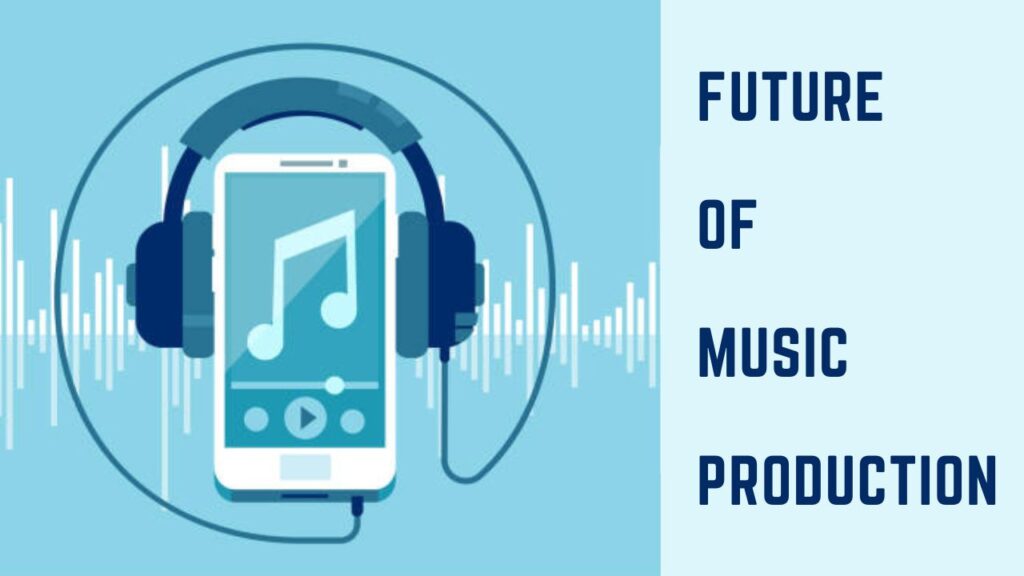 Future of Music Production