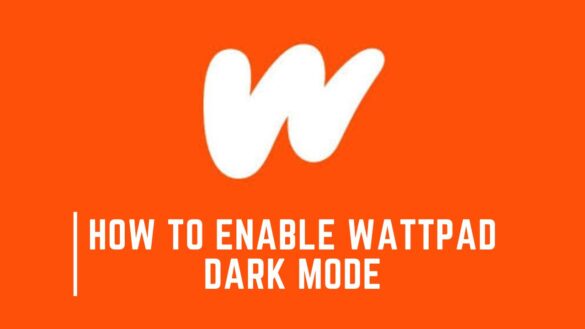 how-to-enable-wattpad-dark-mode-on-mobile-stepwise-guide-techager