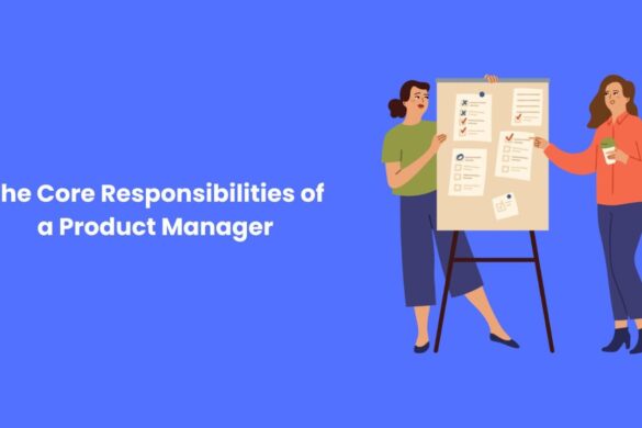 The Core Responsibilities of a Product Manager